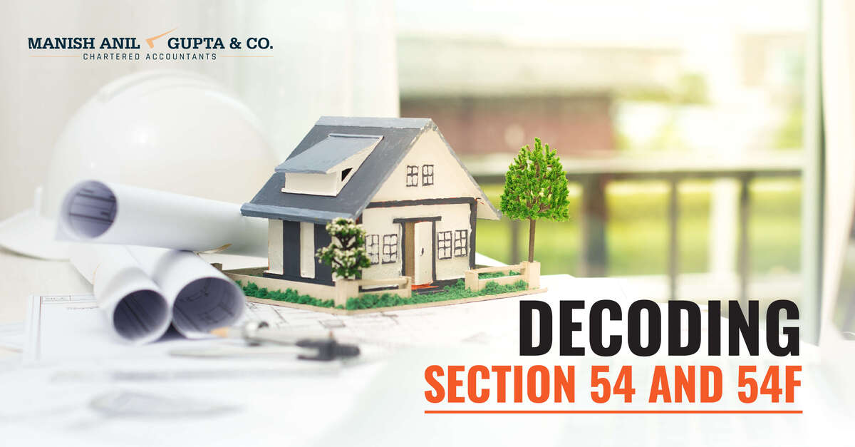 Decoding Sections 54 and 54F of the Income Tax Act, 1961