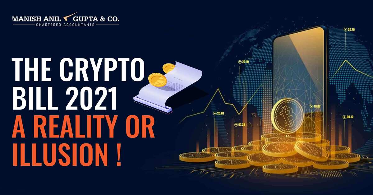 THE CRYPTO BILL 2021–  A REALITY OR ILLUSION !
