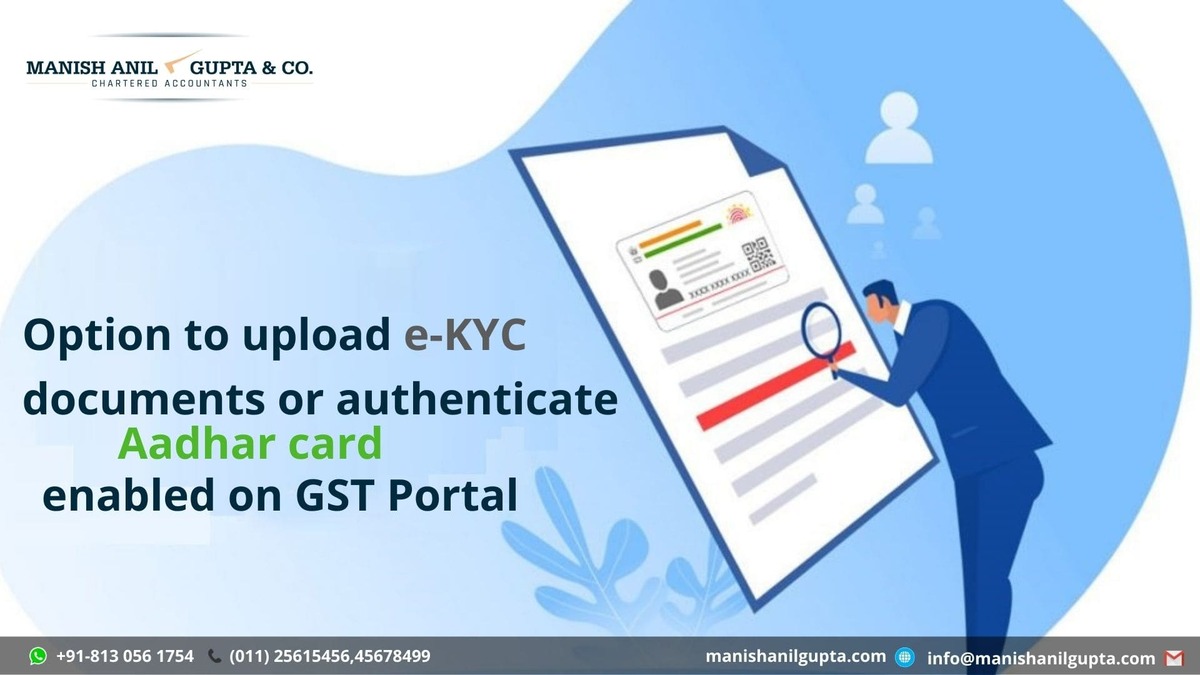 Option to upload e-KYC documents or authenticate Aadhar card enabled on GST Portal