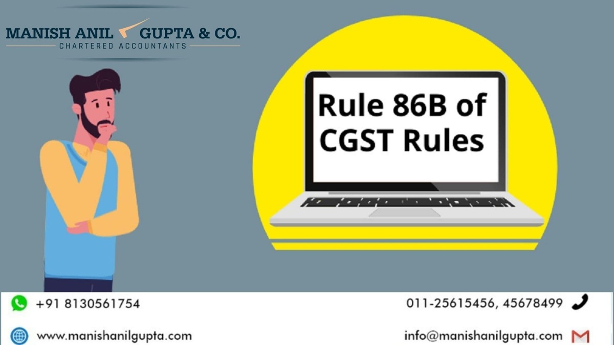 Rule 86B of CGST Rules