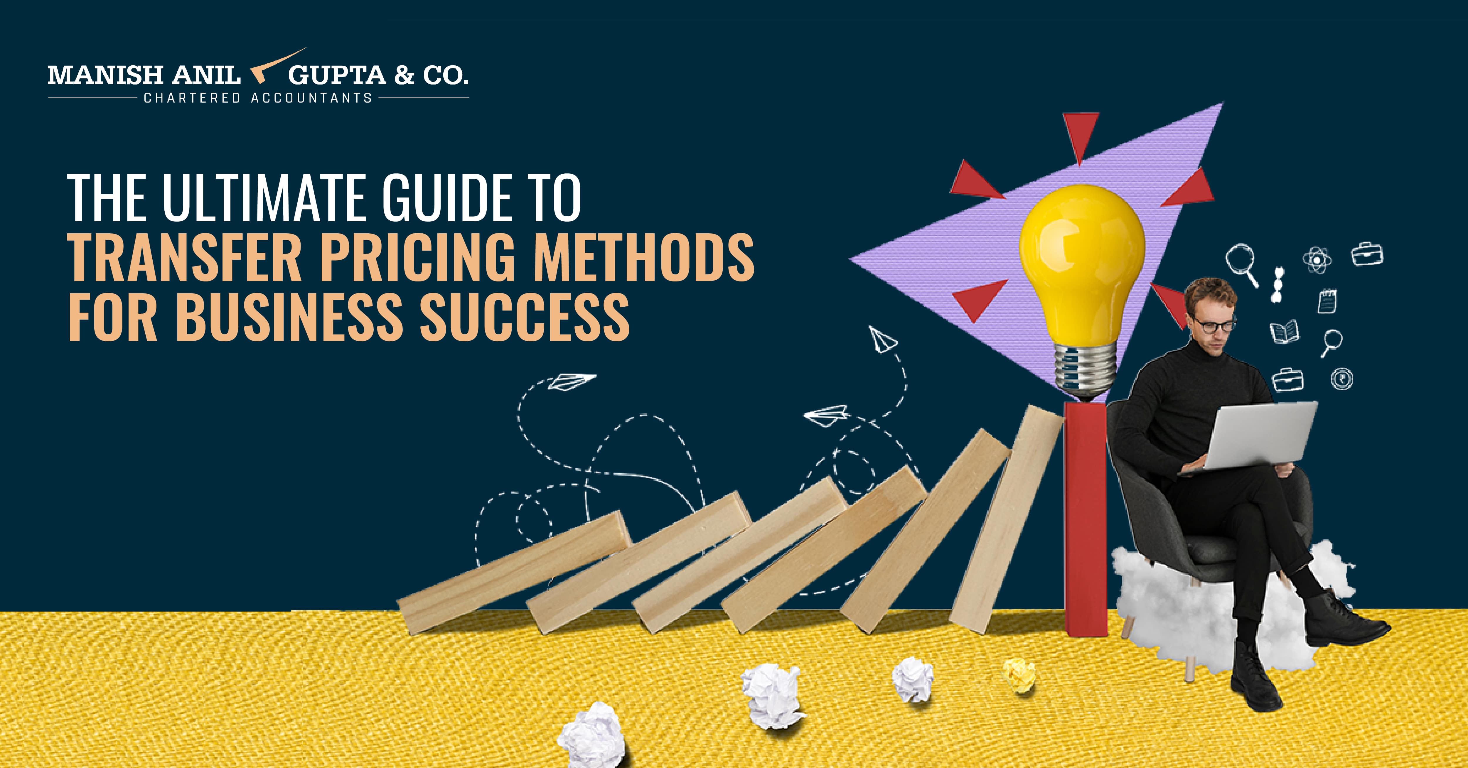 <The Ultimate Guide to Transfer Pricing Methods for Business Success